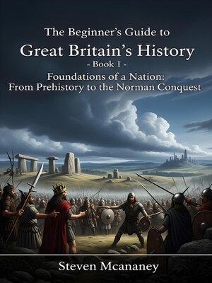 cover image of The Beginner's Guide to Great Britain's History--Foundations of a Nation From Prehistory to the Norman Conquest